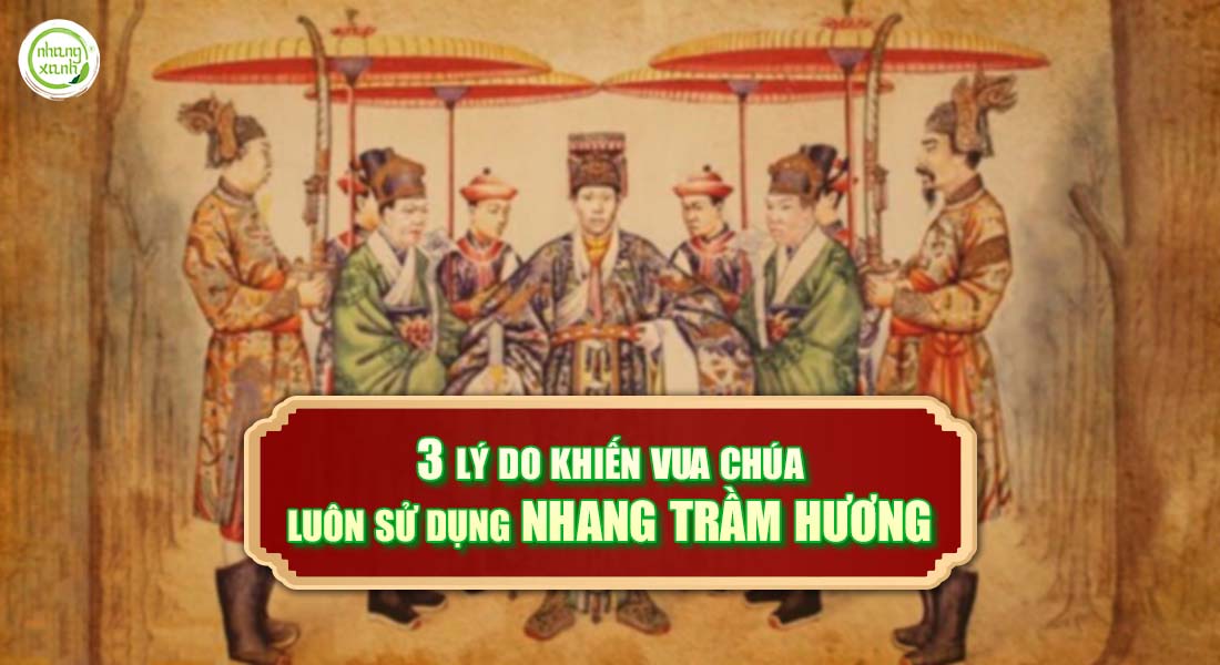 3 lý do khiến vua chúa luôn sử dụng nhang trầm hương