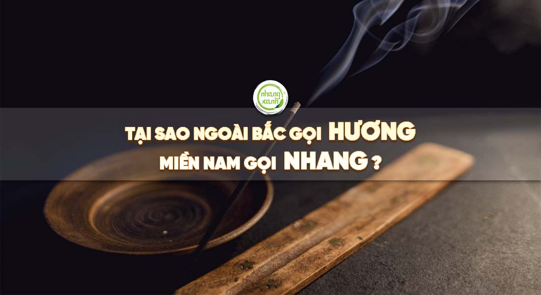 Tại sao ngoài Bắc gọi hương - trong Nam gọi nhang?