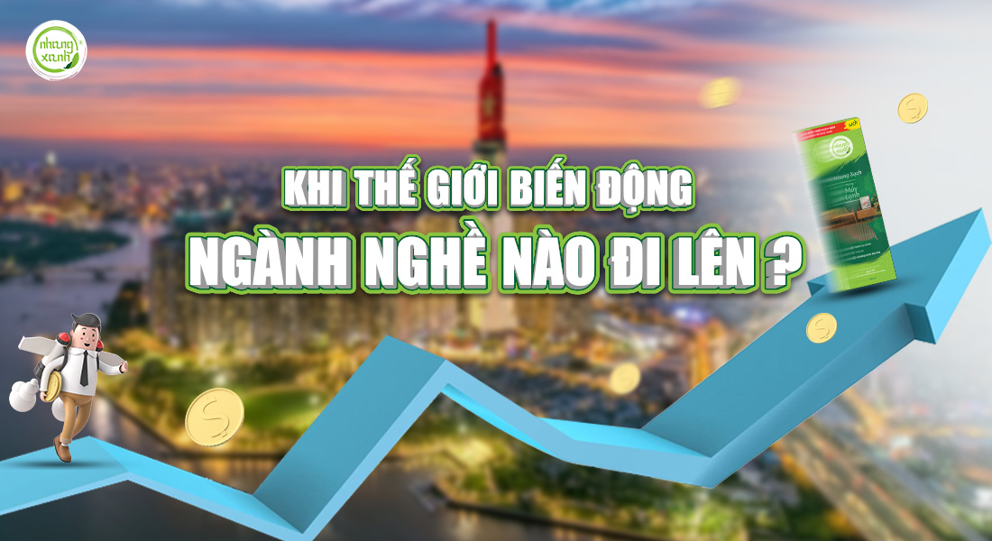 Khi thế giới biến động, ngành nghề nào đi lên?