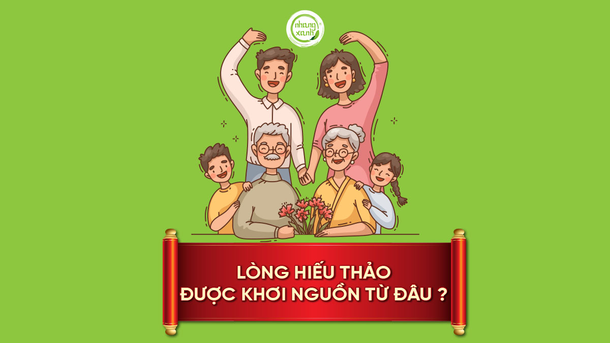 Lòng hiếu thảo được khơi nguồn từ đâu?